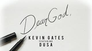 Kevin Gates - Dear God (feat. Dusa) [Official Audio]