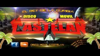 DISCO MOVIL CASTELAN  hay viene mi nena cumbia  2015