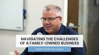 Navigating the Challenges of a Family-Owned Business | Expert Panel by The Center Consulting Group