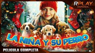 LA NIÑA Y SU PERRO | FAMILIAR | RPLAY PELICULA COMPLETA EN ESPAÑOL LATINO