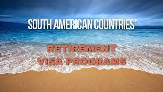 7 South American Countries Offering Retirement Visa Programs in 2024