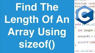 Find The Length Of An Array Using sizeof() | C Programming Tutorial