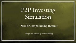 P2P Investing/Compounding Returns - Financial Model