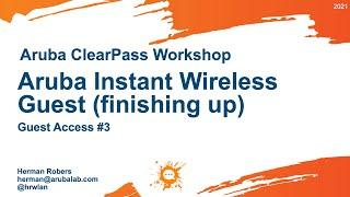 Aruba ClearPass Workshop (2021) - Guest Access #3 - Wireless Guest (finishing up)