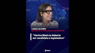   "Vanina Biasi no debería ser candidata a legisladora" Laura Alonso en DNews