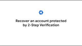 Recover an account protected by 2 Step Verification