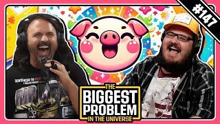 Year of the Pig | Biggest Problem #147