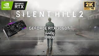 RTX 3060 Ti + Ryzen 5 3600 - Silent Hill 2 Benchmarks | 1080p | 1440p