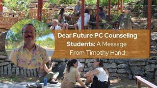 Dear Future PC Counseling Students: A Message From Timothy Hand