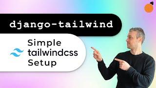 django-tailwind - Easy TailwindCSS setup in Django projects!