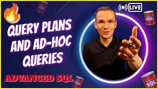  SQLBootcamp Advanced Series: Query Plans and Ad-hoc Queries 