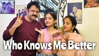 Who Knows Me Better | Ft. Parents  | Ishaani Krishna.