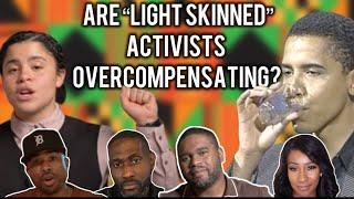 Are "light-skinned" black activists a little too zealous? | CTTC