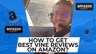 How to get best VINE Reviews on Amazon? Amazon Real Talk EP06.