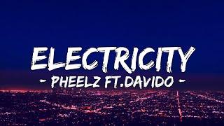 Pheelz x Davido - "Electricity" ( Lyrics )