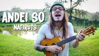 ANDEI SÓ | UKULELE COVER - NATIRUTS com cifra