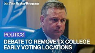 Tarrant County debates removal of early voting sites on college campuses during special meeting