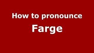 How to pronounce Farge (French) - PronounceNames.com