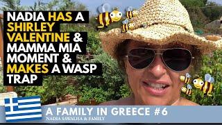 A FAMILY IN GREECE 6 - Nadia HAS a Shirley Valentine & Mamma Mia MOMENT & MAKES a WASP TRAP