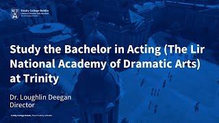 Study the Bachelor in Acting (The Lir National Academy of Dramatic Art) at Trinity College Dublin