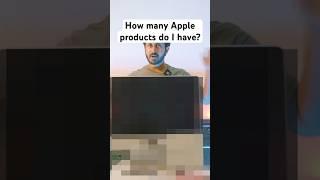 How many Apple Products do I have???