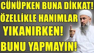 CÜNÜPKEN LÜTFEN HERKES BUNA DİKKAT ETSİN! ÖZELLİKLE HANIMLAR! Hüseyin ÇEVİK