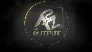 Intro  || A2Z OUTPUT