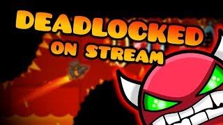 Geometry Dash - Deadlocked Complete (On Stream)