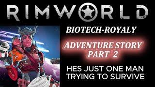 RIMWORLD GAMEPLAY- PART 2  - BIOTECH ROYALTY - NEW START -