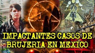 CASOS IMPACTANTES DE BRUJERIA EN MEXICO