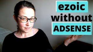 EZOIC WITHOUT ADSENSE: Can You Get Approved?