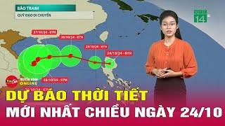 Dự báo thời tiết mới nhất chiều 24/10: Bão Trà Mi vào Biển Đông, thành cơn bão số 6 | Tin24