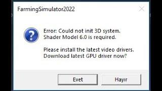 ÇÖZÜLDÜ!!! FarmingSimulator 22/25 Error Could Not Init 3D System Shader Model 6.0 Is Required Hatası