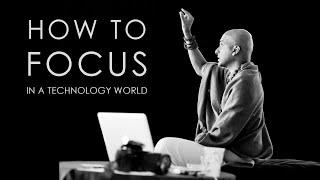 How to focus in a technology world