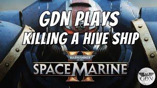 Space Marine 2 - GDN Plays - Part 2 (Killing A Hive Ship)