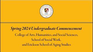 UMBC Spring Undergraduate Commencement 2024 (CAHSS, School of Social Work, Erickson School)