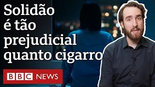 Por que a solidão virou uma das grandes preocupações de saúde do século 21