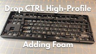 Adding Sound Dampening Foam | Fully Modding a Drop CTRL High-Profile Part 2