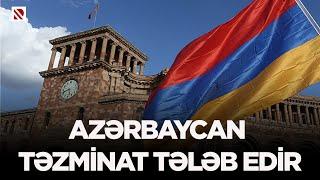 Azərbaycan təzminat tələb edir - Kompensasiyanı Ermənistan bir sıra yollarla ödəyə bilər