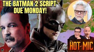 THE BATMAN 2 Script Due Monday, James Bond Directors Shortlist is a Banger! | THE HOT MIC
