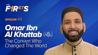 Omar Ibn Al Khattab (ra): The Convert Who Changed The World | The Firsts | Dr. Omar Suleiman