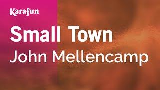 Small Town - John Mellencamp | Karaoke Version | KaraFun