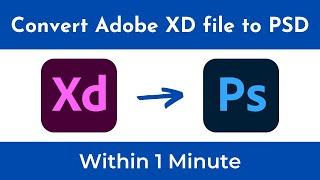 How to Convert Adobe XD file to PSD ? Within 1 minute