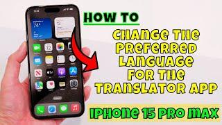 How to Change The Preferred Language For The Translator App iphone 15 Pro Max