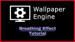 Wallpaper Engine - Creating a Breathing Effect