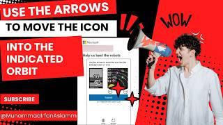 Use the arrows to move the icon into the indicated orbit |Outlook Captcha Solution | Microsoft fix