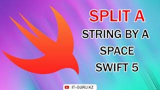 How to split a string by a space - Swift 5 / it-guru.kz