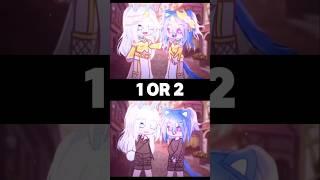 1 or 2? #gacha #gachalife #gachaclub #shorts #trend
