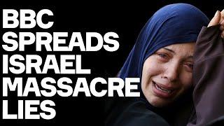 BBC Spreads Israel Gaza MASSACRE LIES