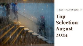 STREET PHOTOGRAPHY: TOP SELECTION - AUGUST 2024 -